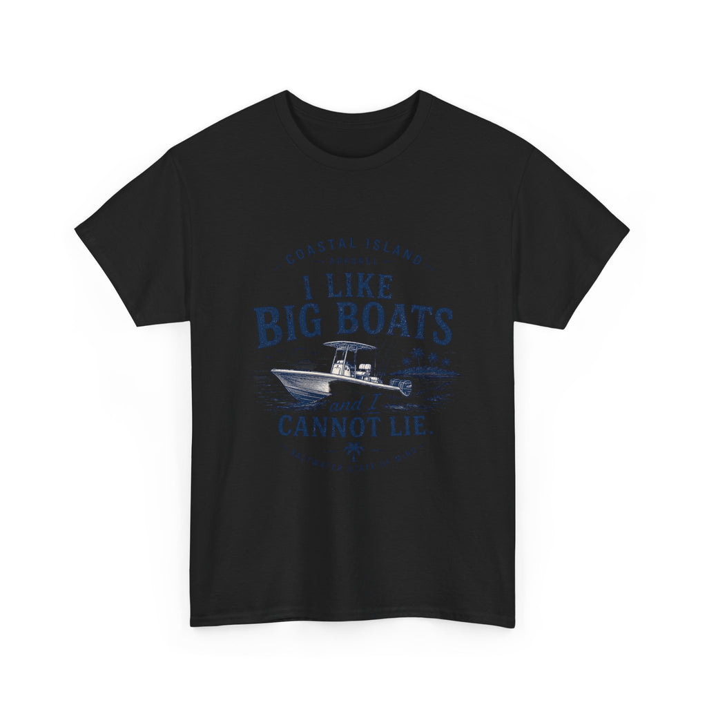 Boat T‑Shirt — "I Like Big Boats and I Cannot Lie" Coastal Fishing Tee