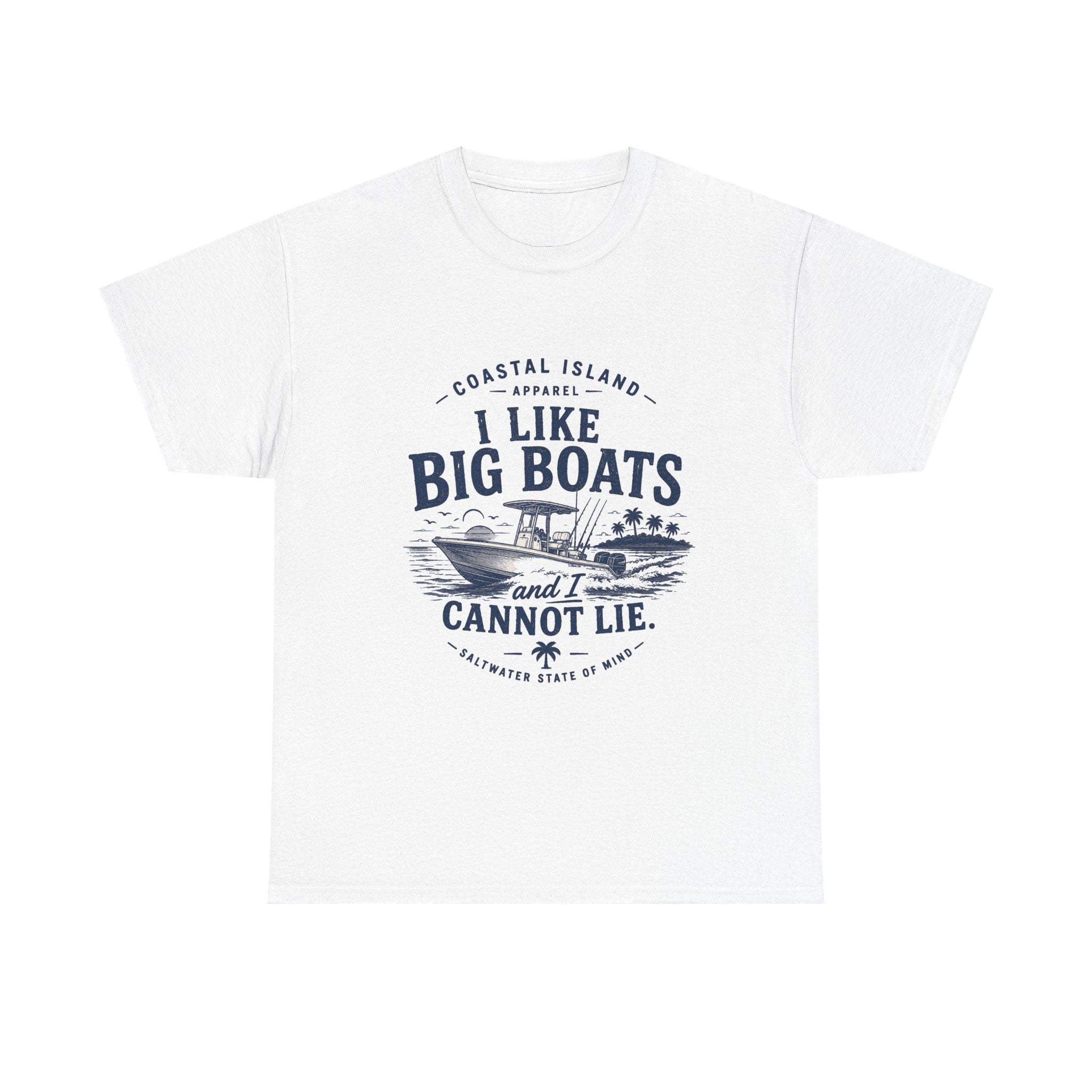 Boat T‑Shirt — "I Like Big Boats and I Cannot Lie" Coastal Fishing Tee