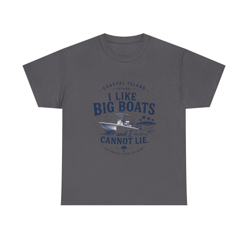 Boat T‑Shirt — "I Like Big Boats and I Cannot Lie" Coastal Fishing Tee