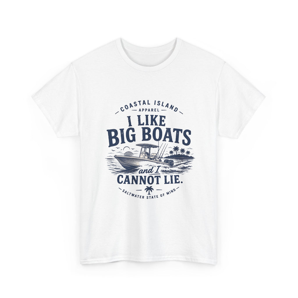 Boat T‑Shirt — "I Like Big Boats and I Cannot Lie" Coastal Fishing Tee