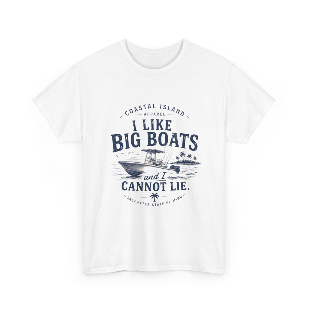 Boat T‑Shirt — "I Like Big Boats and I Cannot Lie" Coastal Fishing Tee