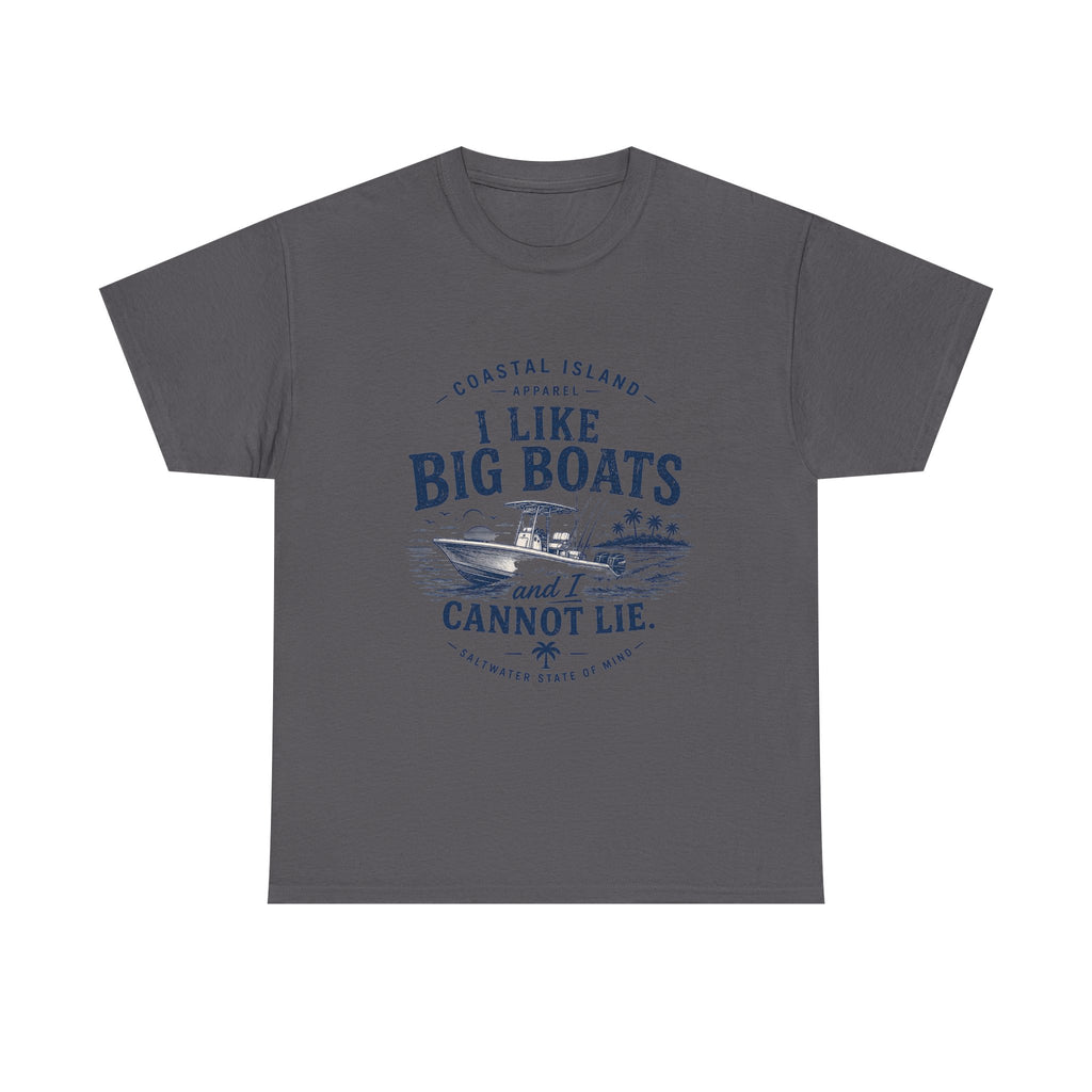 Boat T‑Shirt — "I Like Big Boats and I Cannot Lie" Coastal Fishing Tee