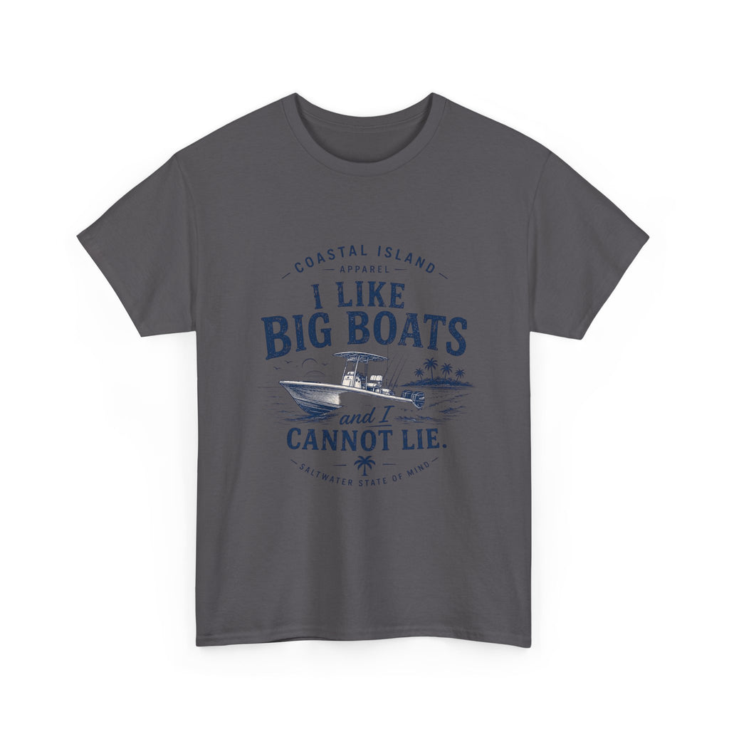 Boat T‑Shirt — "I Like Big Boats and I Cannot Lie" Coastal Fishing Tee